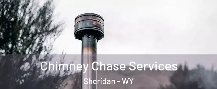  Chimney Chase Services Sheridan - WY