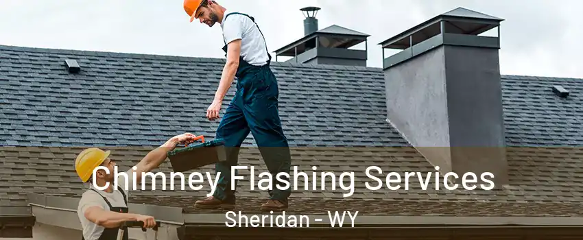  Chimney Flashing Services Sheridan - WY