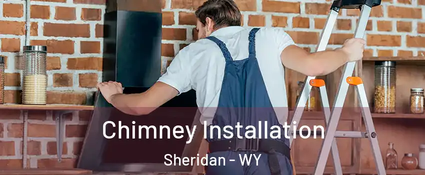  Chimney Installation Sheridan - WY