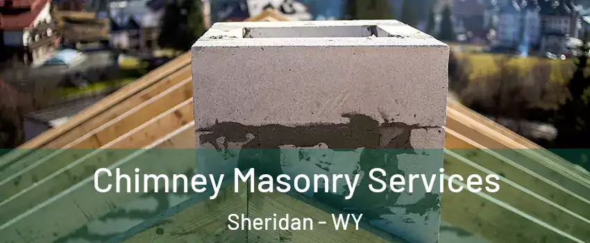  Chimney Masonry Services Sheridan - WY
