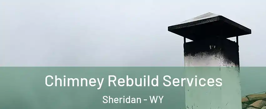  Chimney Rebuild Services Sheridan - WY