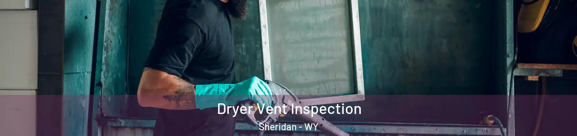  Dryer Vent Inspection Sheridan - WY