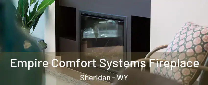  Empire Comfort Systems Fireplace Sheridan - WY