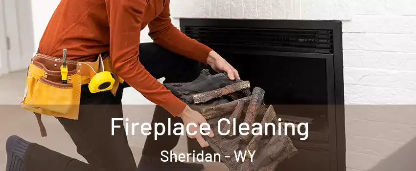  Fireplace Cleaning Sheridan - WY