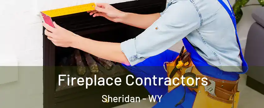  Fireplace Contractors Sheridan - WY