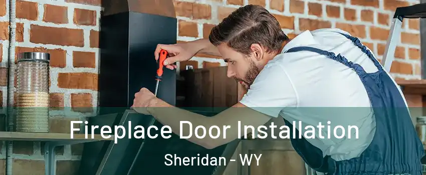  Fireplace Door Installation Sheridan - WY