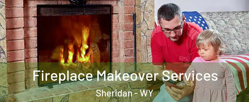  Fireplace Makeover Services Sheridan - WY