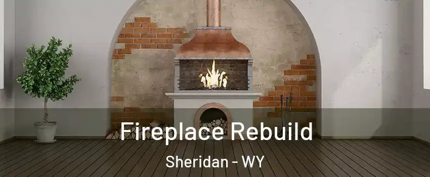  Fireplace Rebuild Sheridan - WY