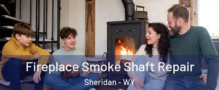 Fireplace Smoke Shaft Repair Sheridan - WY