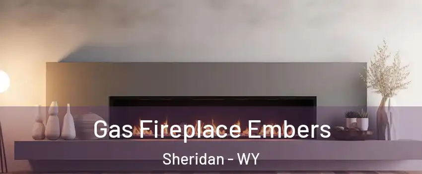 Gas Fireplace Embers Sheridan - WY