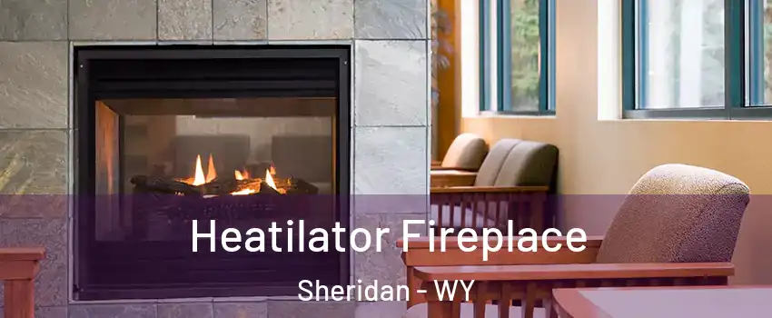  Heatilator Fireplace Sheridan - WY
