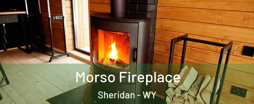  Morso Fireplace Sheridan - WY