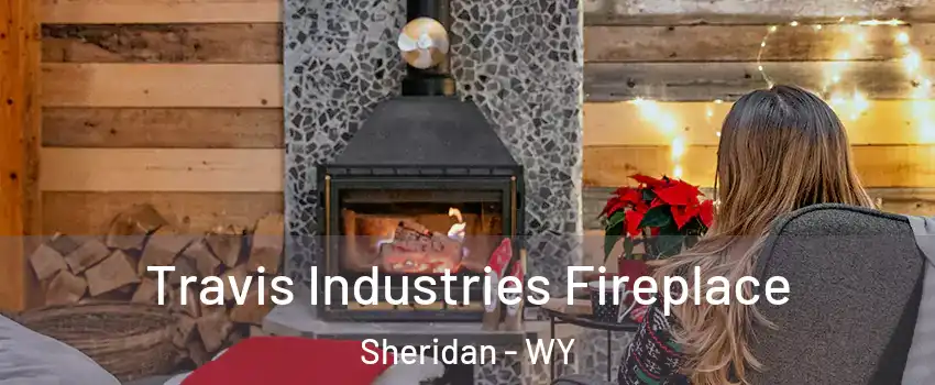  Travis Industries Fireplace Sheridan - WY