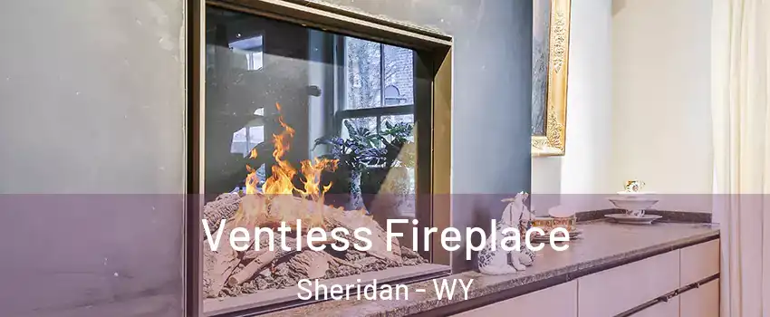  Ventless Fireplace Sheridan - WY