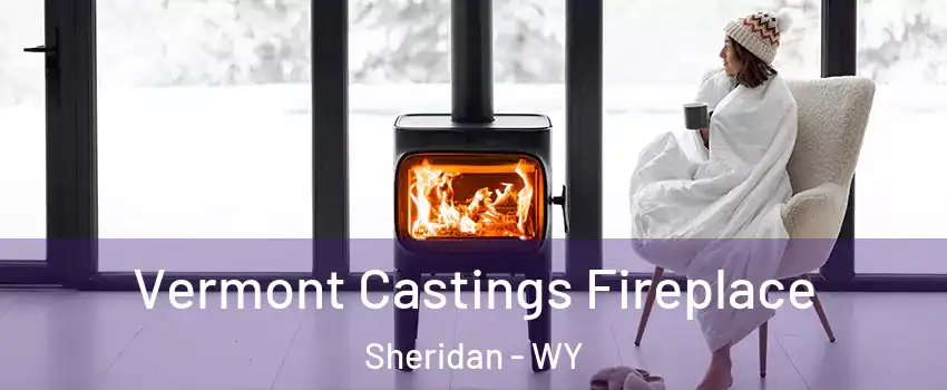  Vermont Castings Fireplace Sheridan - WY