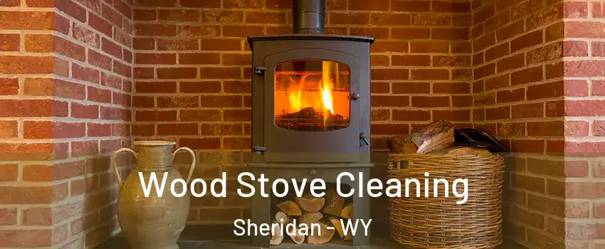  Wood Stove Cleaning Sheridan - WY
